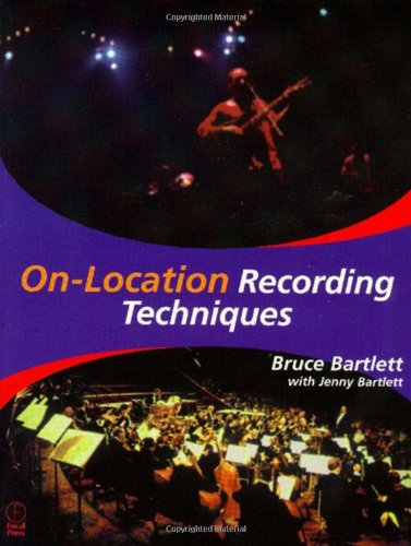 On Location Recording Techniques Bartlett, Bruce; Bartlett, Jan and Bartlett, Jenny