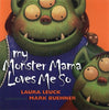 My Monster Mama Loves Me So Leuck, Laura and Buehner, Mark
