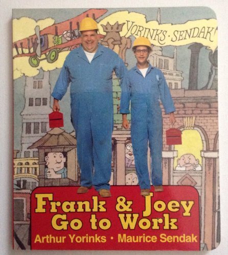 Frank and Joey Go to Work Yorinks, Arthur; Sendak, Maurice and Chung, Ky