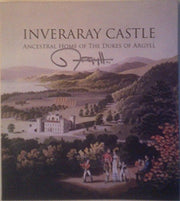 Inveraray Castle - Ancestral Home of the Dukes of Argyll