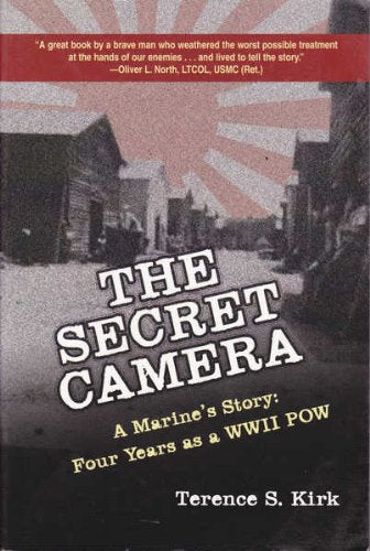 The Secret Camera: A Marines Story : Four Years as a POW Terence S Kirk