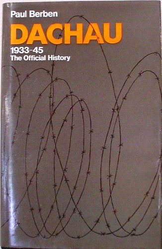 Dachau, 193345: The Official History by Paul Berben 19750528 [Hardcover] Paul Berben