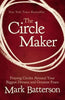 The Circle Maker: Praying Circles Around Your Biggest Dreams and Greatest Fears Batterson, Mark