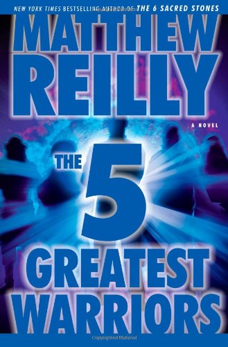 The Five Greatest Warriors: A Novel [Hardcover] Reilly, Matthew