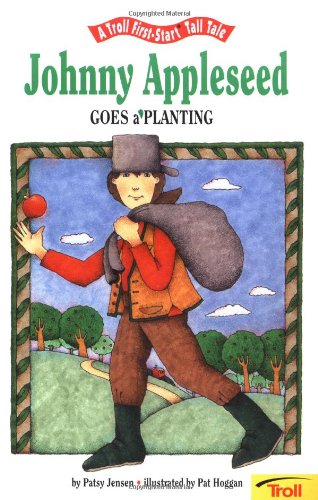 Johnny Appleseed Goes a Planting A Troll FirstStart Tall Tale Jensen, Patricia and Hoggan, Pat