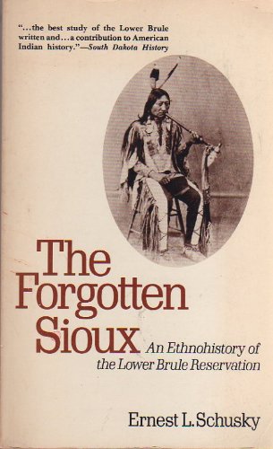 Forgotten Sioux an Ethnohistory of The Schusky, Ernest L