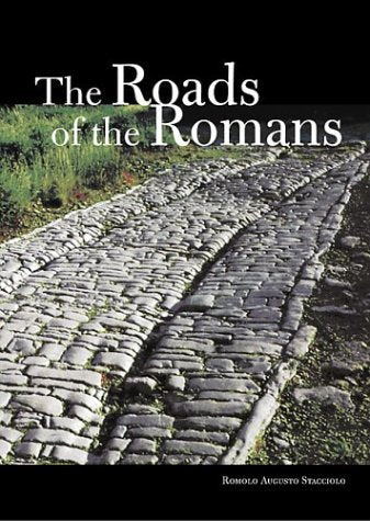 The Roads of the Romans Getty Trust Publications: J Paul Getty Museum Staccioli, Romolo