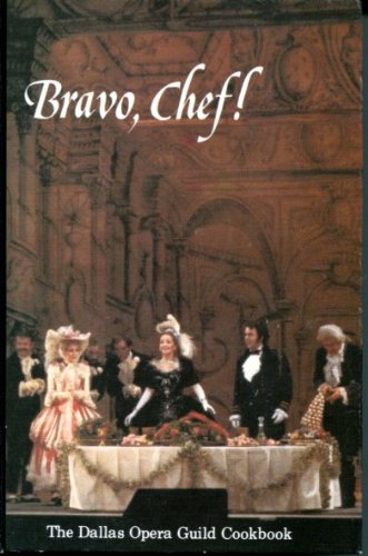 Bravo, Chef: The Dallas Opera Guild Cookbook [Hardcover] Dallas Opera Guild