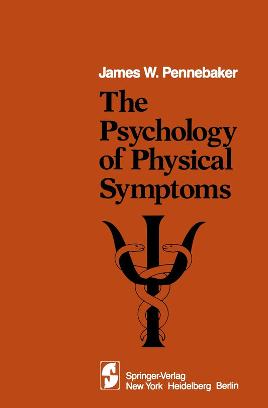 The Psychology of Physical Symptoms [Hardcover] Pennebaker, James W
