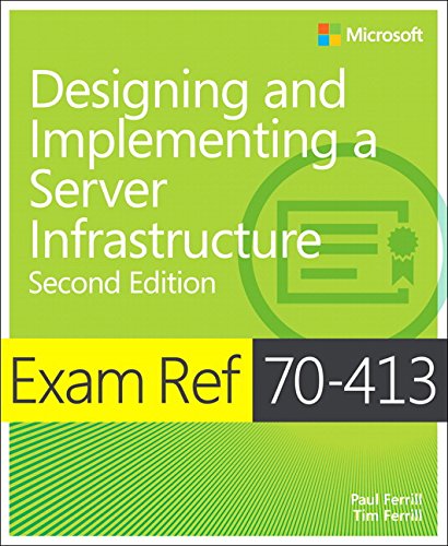 Exam Ref 70413 Designing and Implementing a Server Infrastructure MCSE [Paperback] Ferrill, Paul and Ferrill, Tim