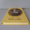 A Collectors Guide to Ball Jars [Hardcover] William F Brantley; David H Harris and Edmund F Ball