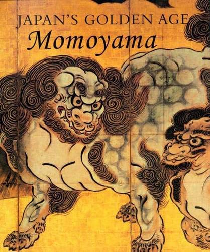 Japans Golden Age: Momoyama Hickman, Money L