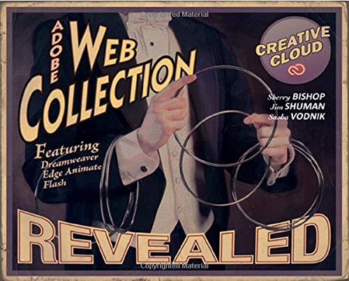 The Web Collection Revealed Creative Cloud: Premium Edition Stay Current with Adobe Creative Cloud [Hardcover] Bishop, Sherry; Shuman, James and Vodnik, Sasha