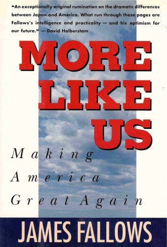 More Like Us: Making America Great Again Fallows, James M