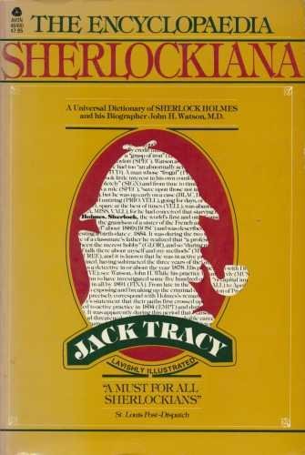 The Encyclopaedia Sherlockiana; or, A Universal Dictionary of the State of Knowledge of Sherlock Holmes and His Biographer, John H Watson, MD Tracy, Jack