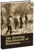 The Hunting Blackbeards of Botswana: Three Generations of Hunters Marsh, Brian edited By