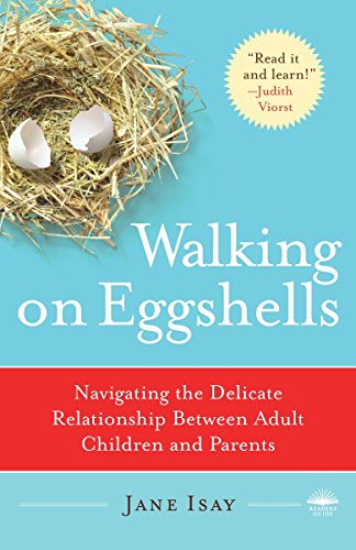 Walking on Eggshells: Navigating the Delicate Relationship Between Adult Children and Parents [Paperback] Isay, Jane