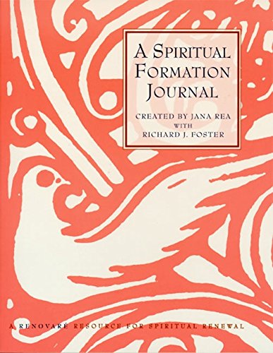 A Spiritual Formation Journal: A Renovare Resource for Spiritual Formation Rea, Jana