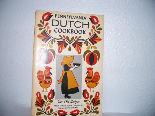 Pennsylvania Dutch Cookbook: Fine Old Recipes Made Famous By the Early Dutch Settlers in Pennsylvania, Compiled From Tried  Tested Recipes Made Famous  Handed Down By the Early Dutch Settlers in Pennsylvania [Paperback] Culinary Arts Press