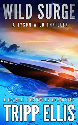 Wild Surge: A Coastal Caribbean Adventure Tyson Wild Thriller [Paperback] Ellis, Tripp