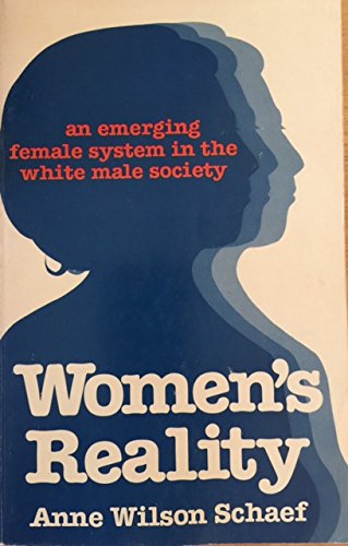 Womens reality: An emerging female system in the white male society Schaef, Anne Wilson
