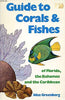 Guide to Corals and Fishes of Florida, the Bahamas and the Caribbean Greenberg, Idaz