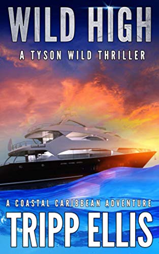 Wild High: A Coastal Caribbean Adventure Tyson Wild Thriller [Paperback] Ellis, Tripp