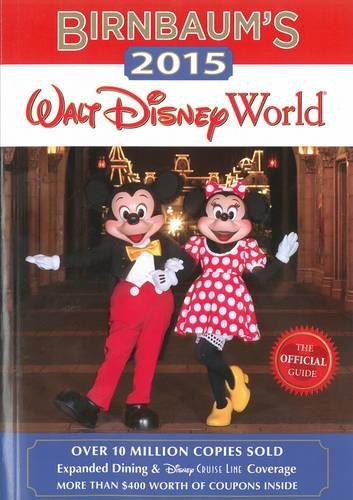 Birnbaums 2015 Walt Disney World: The Official Guide Birnbaum Guides Birnbaum Guides