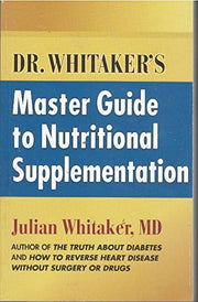 Dr. Whitaker's Master Guideto Nutritional Supplements