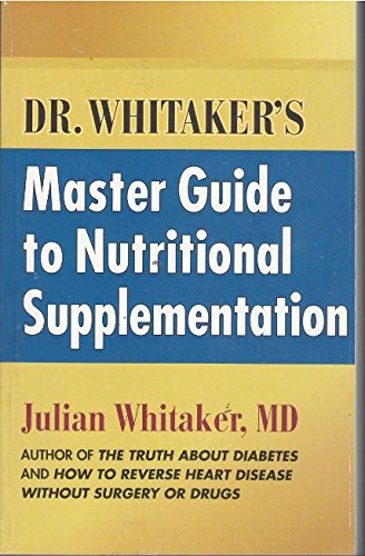 Dr. Whitaker's Master Guideto Nutritional Supplements