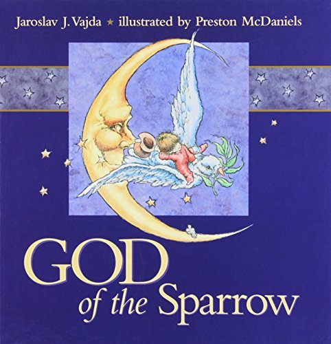 God of the Sparrow [Hardcover] Jaroslav J Vajda and Preston McDaniels