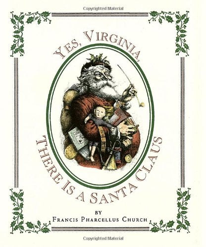 Yes Virginia, There Is a Santa Claus Francis Pharcellus Church; Thomas Nast and Christine Allison