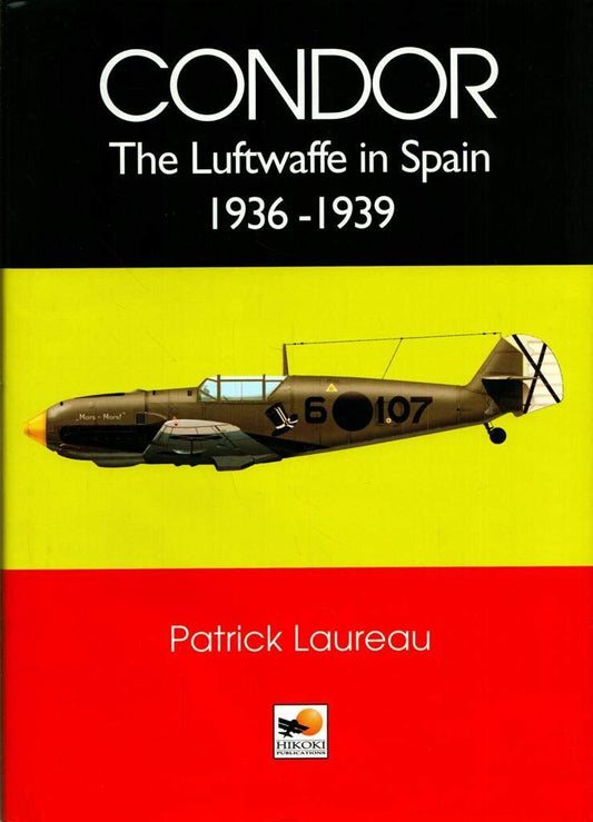 Condor: The Luftwaffe in Spain 19361939 [Hardcover] Patrick Lareau