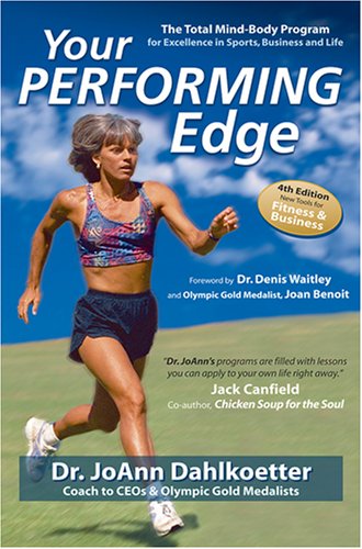 Your Performing Edge: The Total Mindbody Program for Excellence in Sports, Business and Life Dahlkoetter, Jo Ann