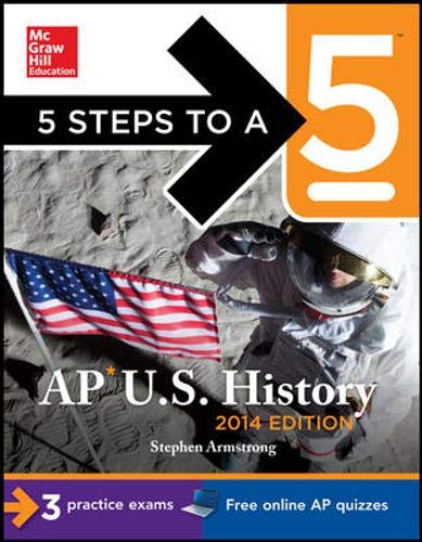 5 Steps to a 5 AP US History, 2014 Edition 5 Steps to a 5 on the Advanced Placement Examinations Series Armstrong, Stephen