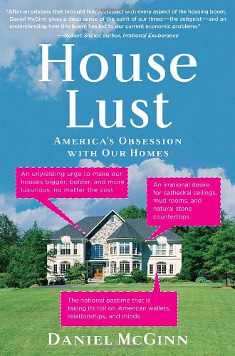 House Lust: Americas Obsession With Our Homes [Hardcover] Daniel McGinn