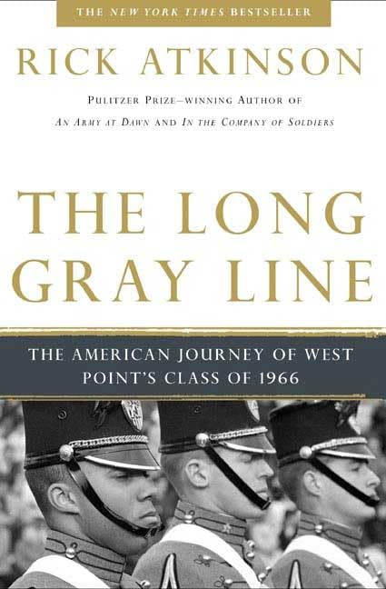 The Long Gray Line: The American Journey of West Points Class of 1966 Atkinson, Rick