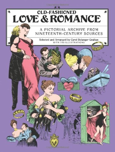 OldFashioned Love and Romance: A Pictorial Archive from 19thCentury Sources Dover Pictorial Archive Grafton, Carol Belanger