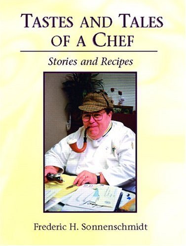 Tastes and Tales of a Chef: Stories and Recipes [Paperback] Sonnenschmidt, Frederic H