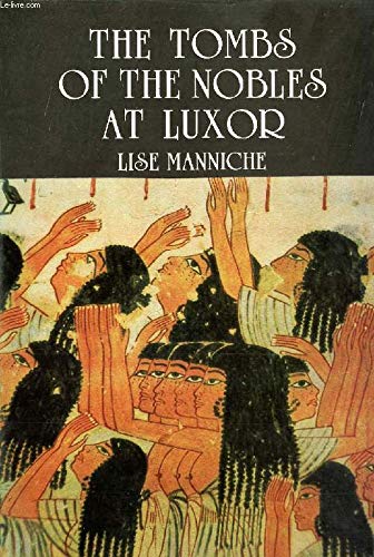 The tombs of the nobles at Luxor Manniche, Lise