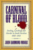 Carnival of Blood: Dueling, Lynching, and Murder in South Carolina, 18801920 [Hardcover] Moore, John Hammond