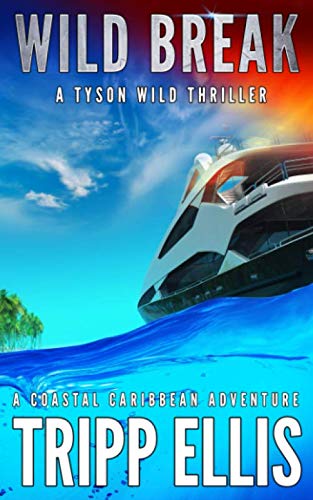 Wild Break: A Coastal Caribbean Adventure Tyson Wild Thriller [Paperback] Ellis, Tripp