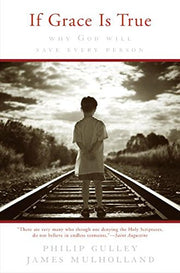 If Grace Is True: Why God Will Save Every Person