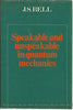 Speakable and Unspeakable in Quantum Mechanics Bell, J S