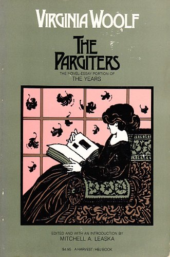 The Pargiters: The NovelEssay Portion of the Years Woolf, Virginia