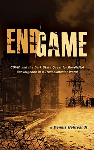 End Game: COVID and the Dark State Quest for Bio-digital Convergence in a Transhumanist World