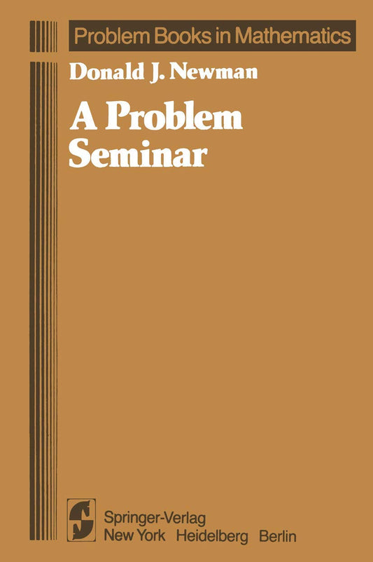 A Problem Seminar Problem Books in Mathematics [Paperback] Newman, Donald J