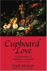 Cupboard Love: A Dictionary Of Culinary Curiosities Morton, Mark and Schultz, Emily