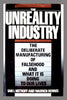 Unreality Industry: The Deliberate Manufacturing of Falsehood and What It Is Doing to Our Lives Mitroff, Ian I and Bennis, Warren G