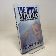 The Divine Matrix: Briding Time, Space, Miracles, And Belief